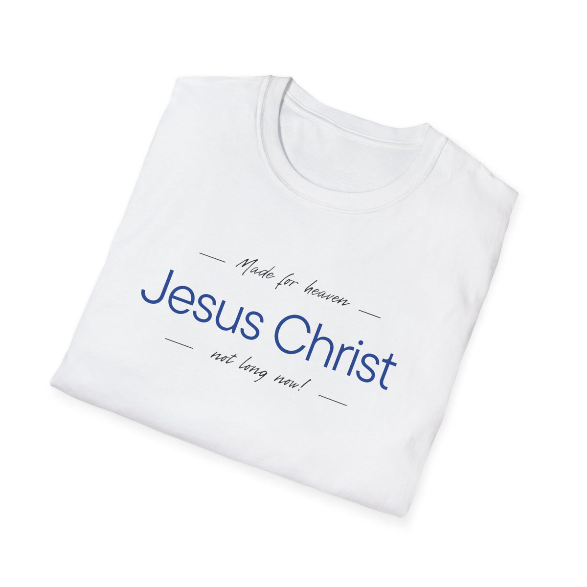 Jesus Christ Faith T-Shirt — "Jesus Christ Not Long Now" Christian Tee Blue Print