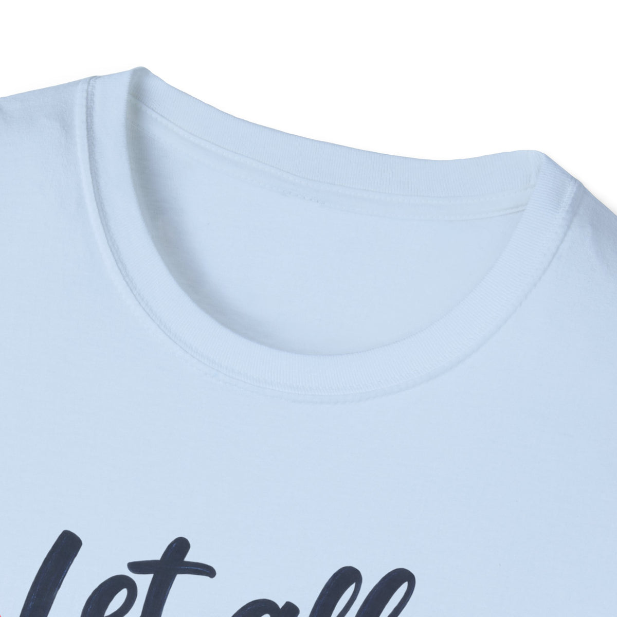 T-Shirt — "Let All That You Do Be Done in Love" 1 Corinthians 16:14 Inspirational Christian Tee