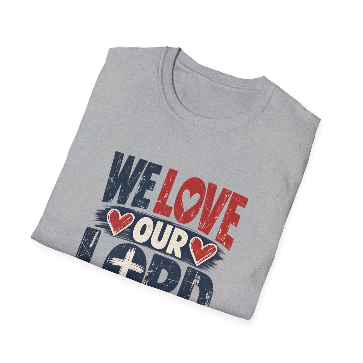 We Love Our Lord Christian Faith T-Shirt