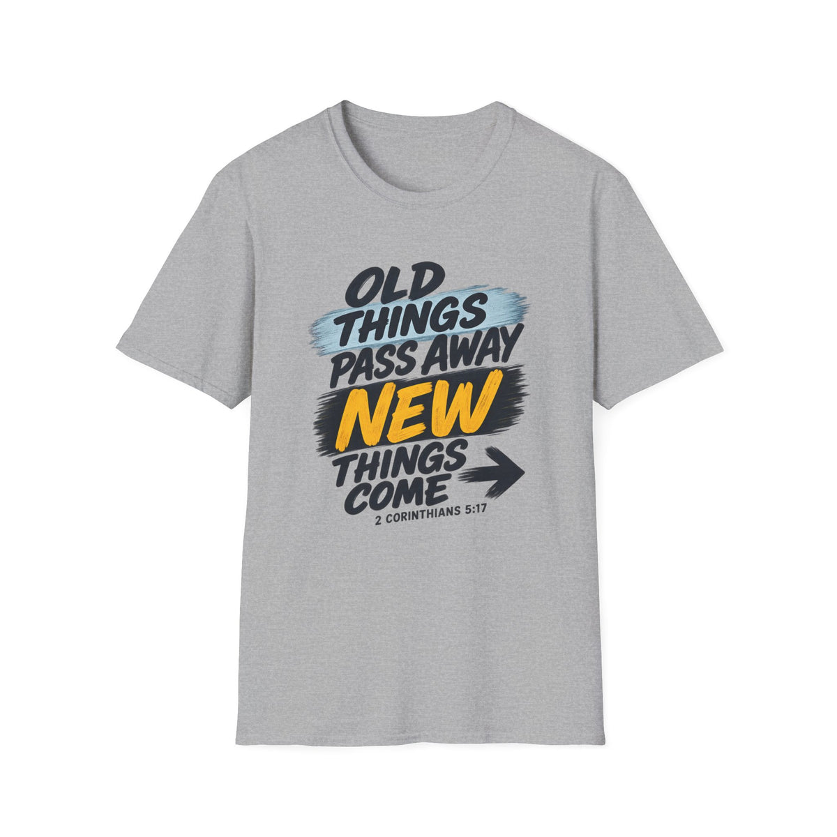 Inspirational T-Shirt — "Old Things Pass Away, New Things Come" (2 Corinthians 5:17)