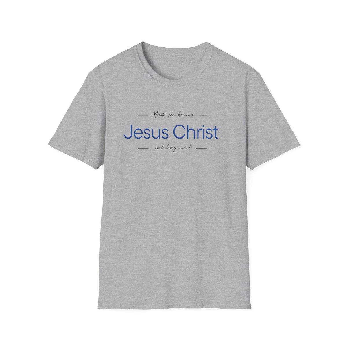 Jesus Christ Faith T-Shirt — "Jesus Christ Not Long Now" Christian Tee Blue Print