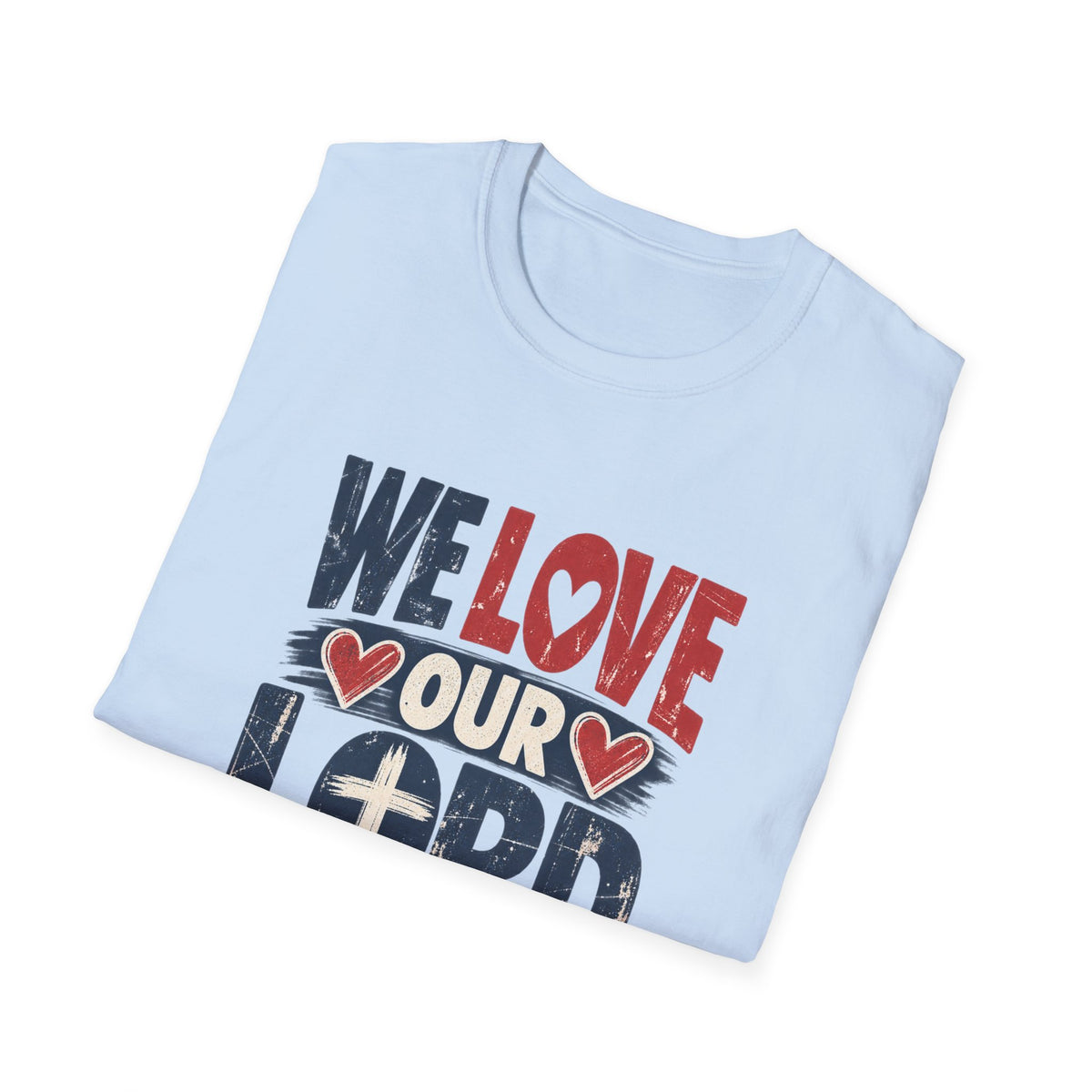 We Love Our Lord Christian Faith T-Shirt