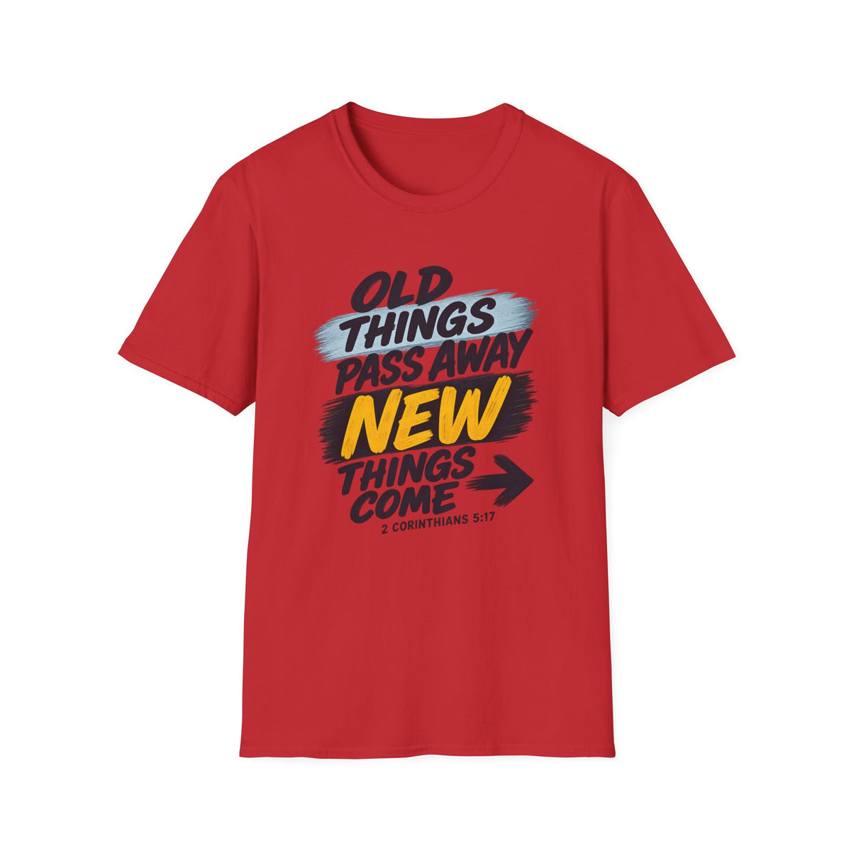 Inspirational T-Shirt — "Old Things Pass Away, New Things Come" (2 Corinthians 5:17)
