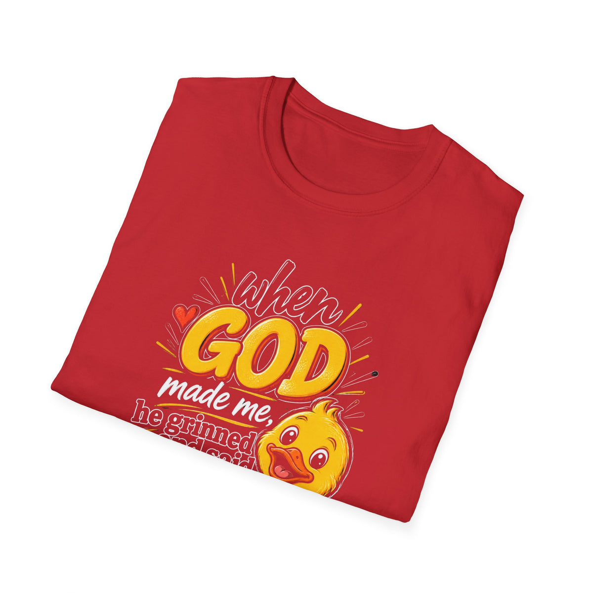 T-Shirt — “Duck When God Made Me He Grinned and Said This Will Be Fun” Cute Christian Graphic Tee