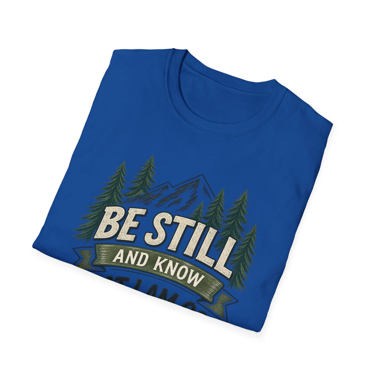 Be Still And Know That I Am God T-Shirt — Psalm 46:10 Mountain Faith Tee