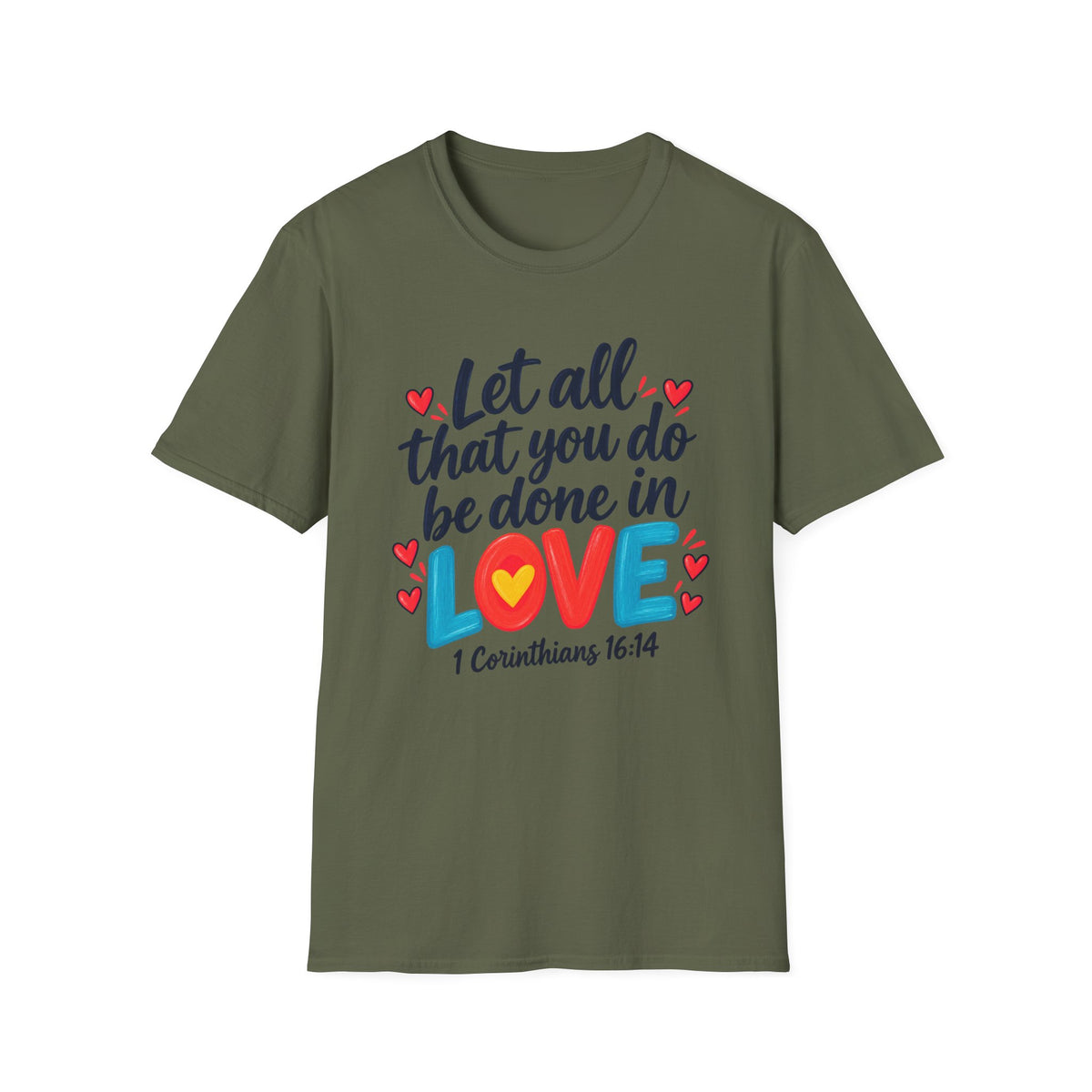 T-Shirt — "Let All That You Do Be Done in Love" 1 Corinthians 16:14 Inspirational Christian Tee