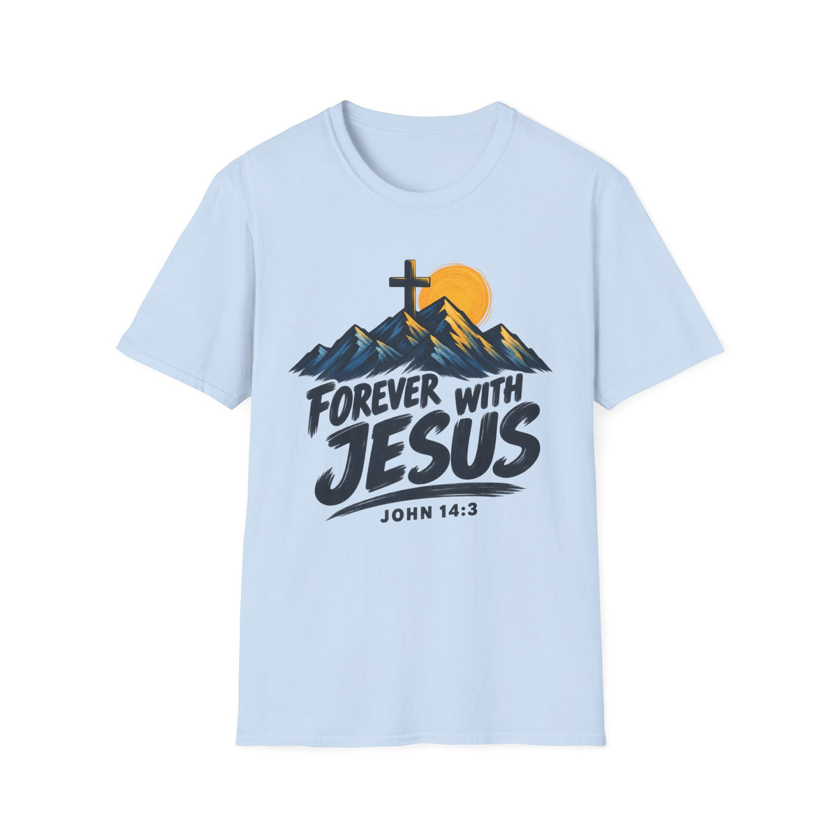 Forever With Jesus T-Shirt — Christian Faith Mountain Cross Tee (John 14:3)