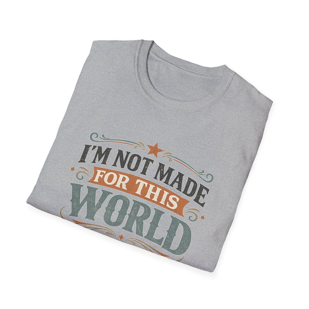 I'm Not Made For This World T-Shirt — Christian Faith Verse John 8:23 Tee
