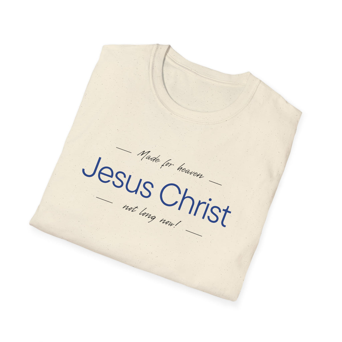 Jesus Christ Faith T-Shirt — "Jesus Christ Not Long Now" Christian Tee Blue Print