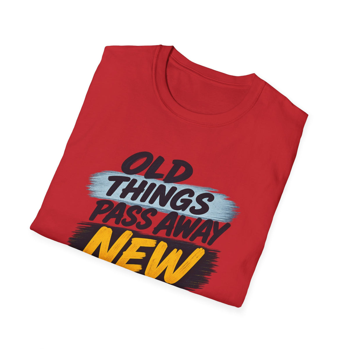 Inspirational T-Shirt — "Old Things Pass Away, New Things Come" (2 Corinthians 5:17)