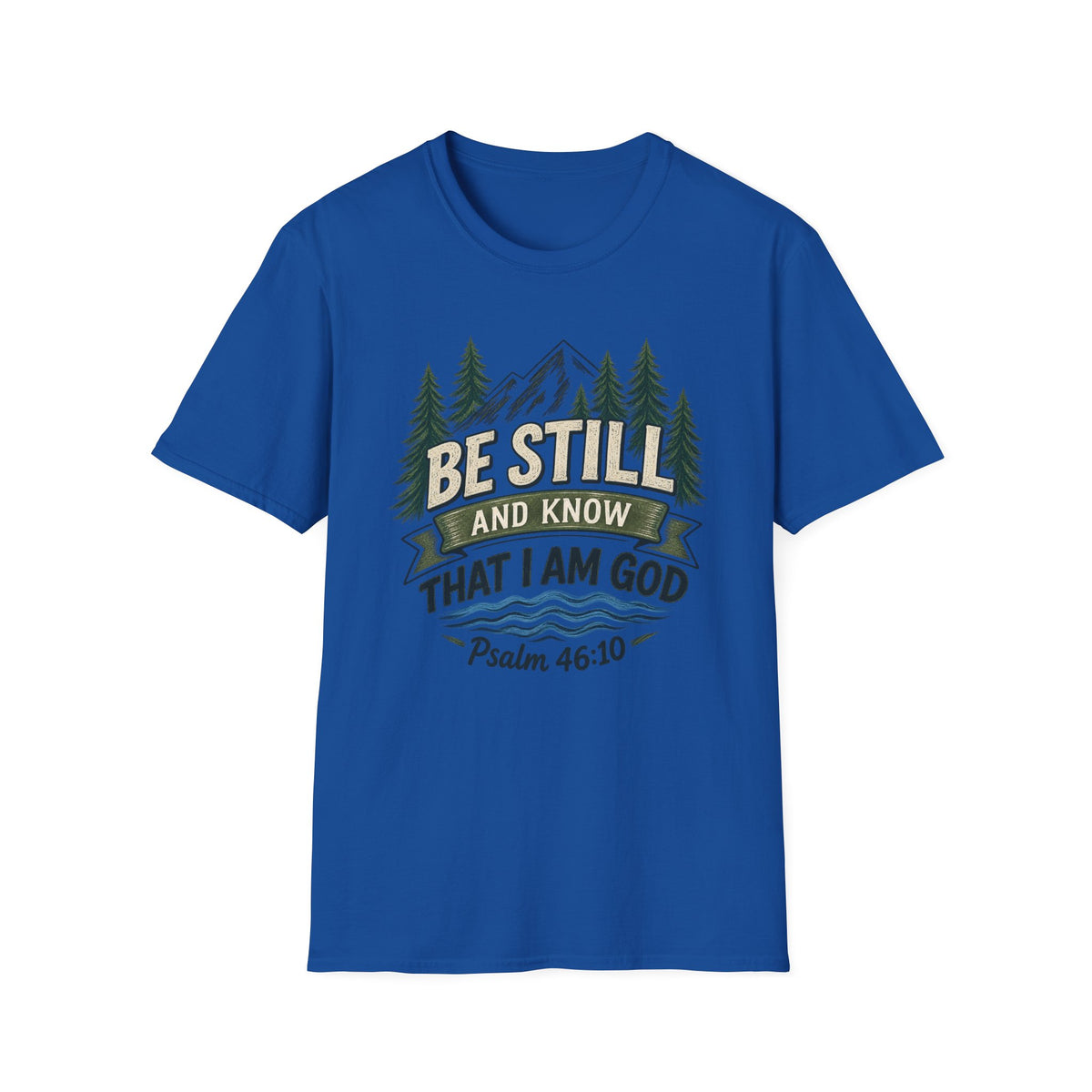 Be Still And Know That I Am God T-Shirt — Psalm 46:10 Mountain Faith Tee