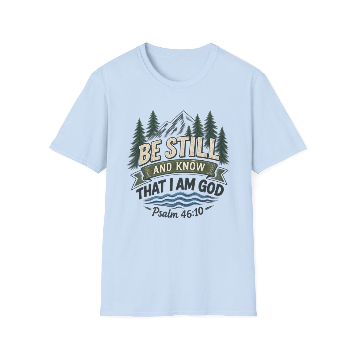 Be Still And Know That I Am God T-Shirt — Psalm 46:10 Mountain Faith Tee