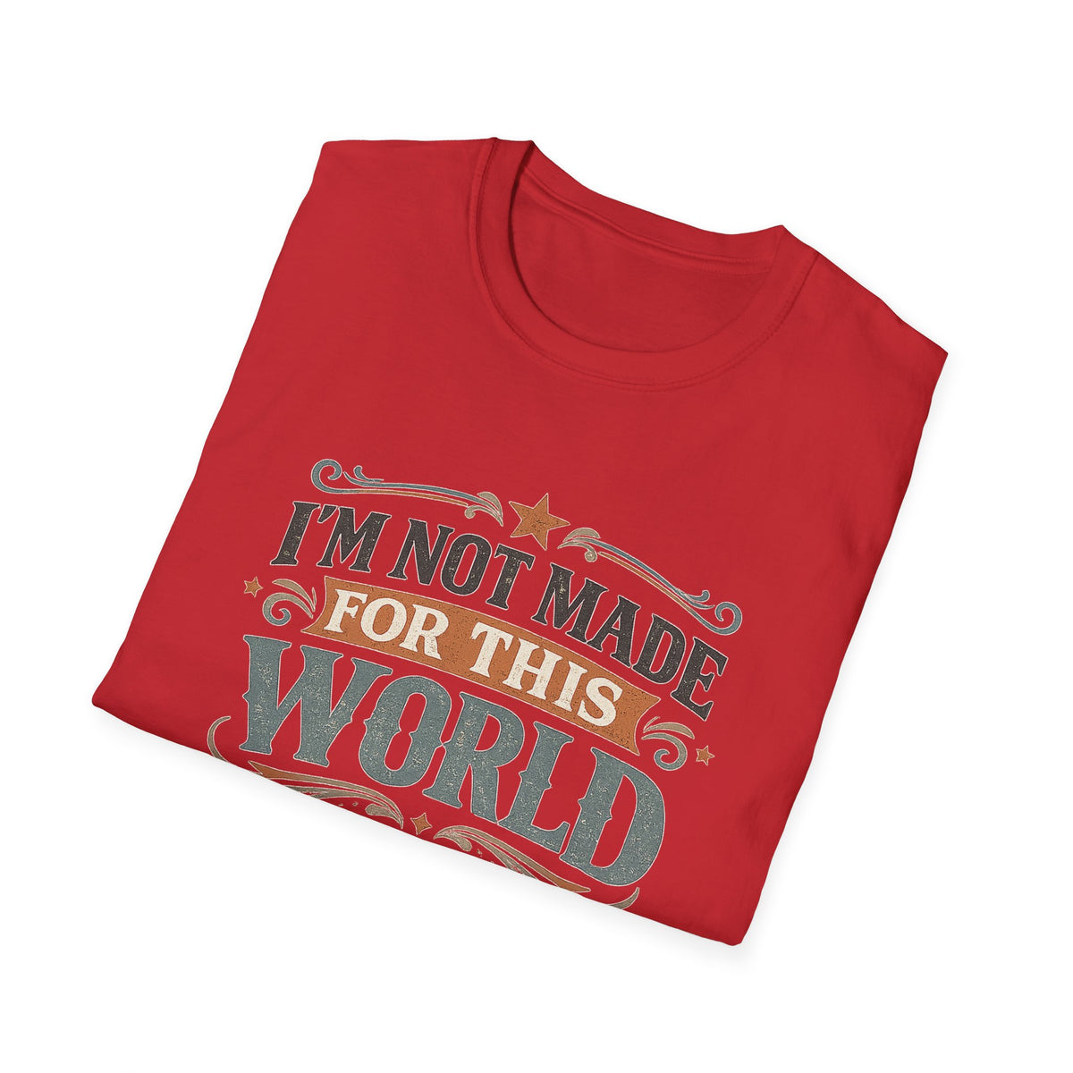 I'm Not Made For This World T-Shirt — Christian Faith Verse John 8:23 Tee