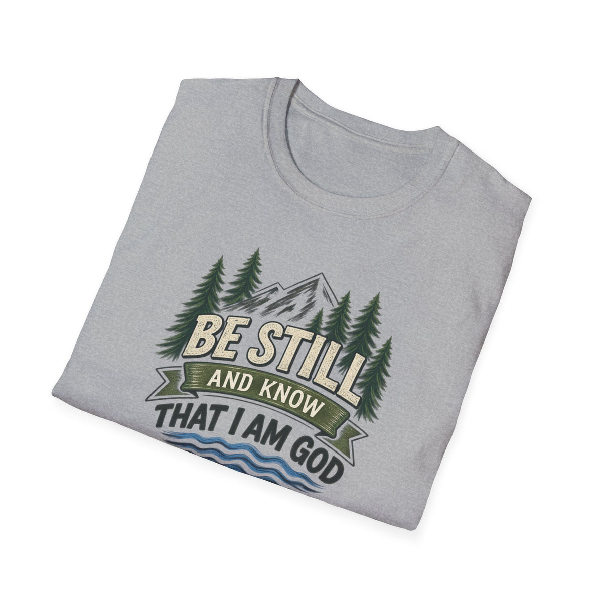 Be Still and Know T-Shirt — Psalm 46:10 Mountain Faith Tee