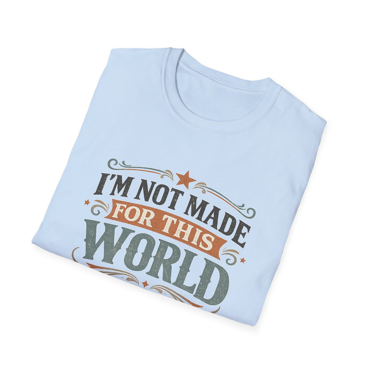 I'm Not Made For This World T-Shirt — Christian Faith Verse John 8:23 Tee