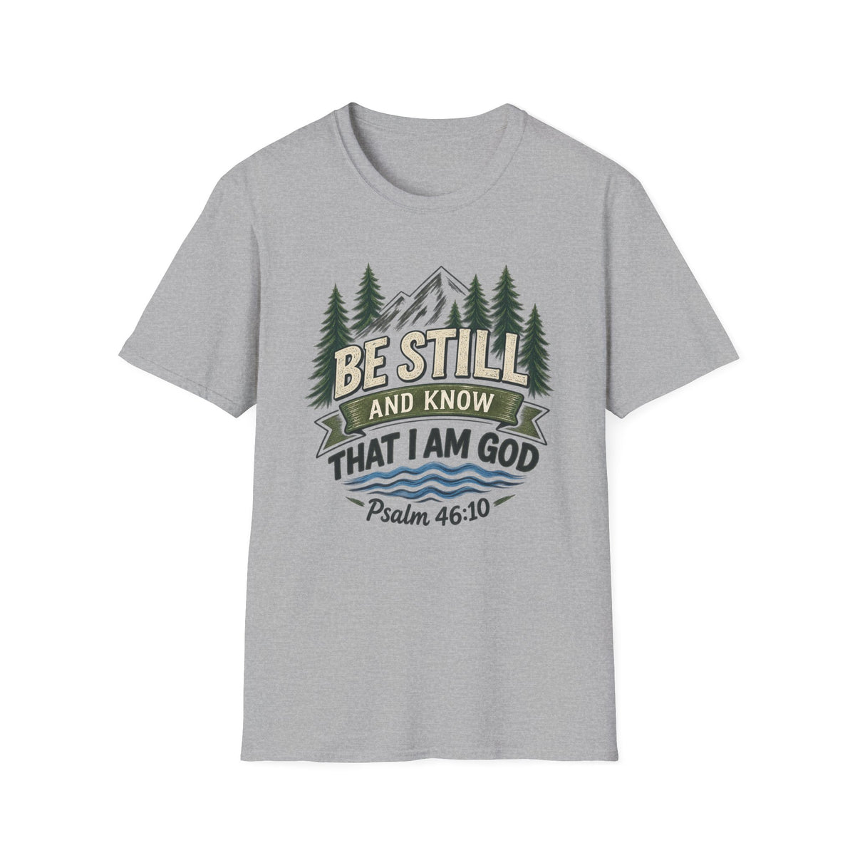 Be Still And Know That I Am God T-Shirt — Psalm 46:10 Mountain Faith Tee