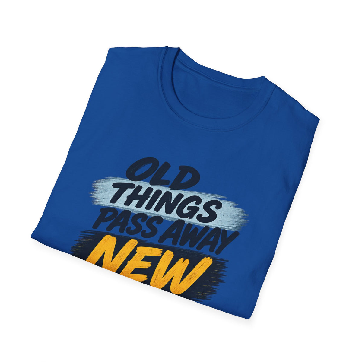 Inspirational T-Shirt — "Old Things Pass Away, New Things Come" (2 Corinthians 5:17)