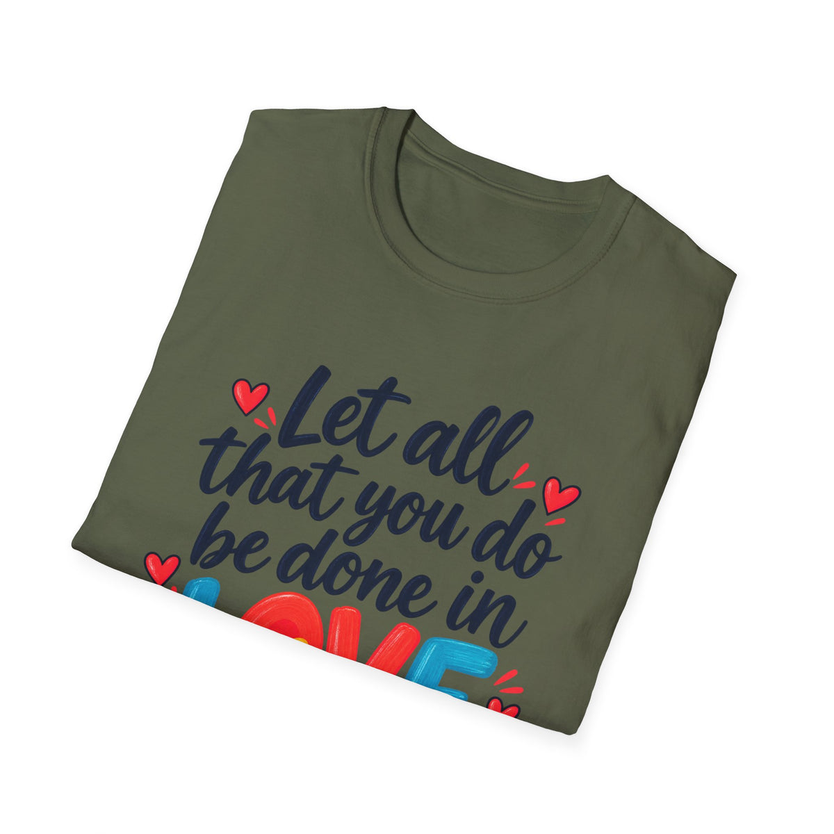 T-Shirt — "Let All That You Do Be Done in Love" 1 Corinthians 16:14 Inspirational Christian Tee