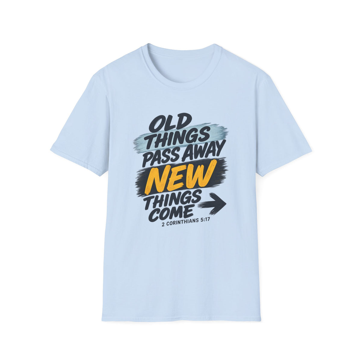 Inspirational T-Shirt — "Old Things Pass Away, New Things Come" (2 Corinthians 5:17)