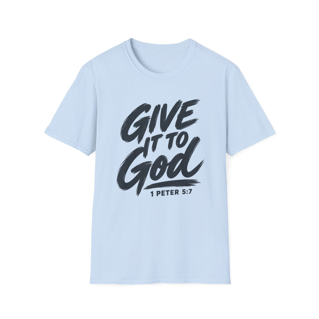 Give It to God T-Shirt – 1 Peter 5:7 Christian Faith Tee