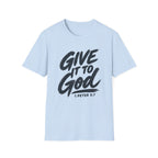 Give It to God T-Shirt – 1 Peter 5:7 Christian Faith Tee