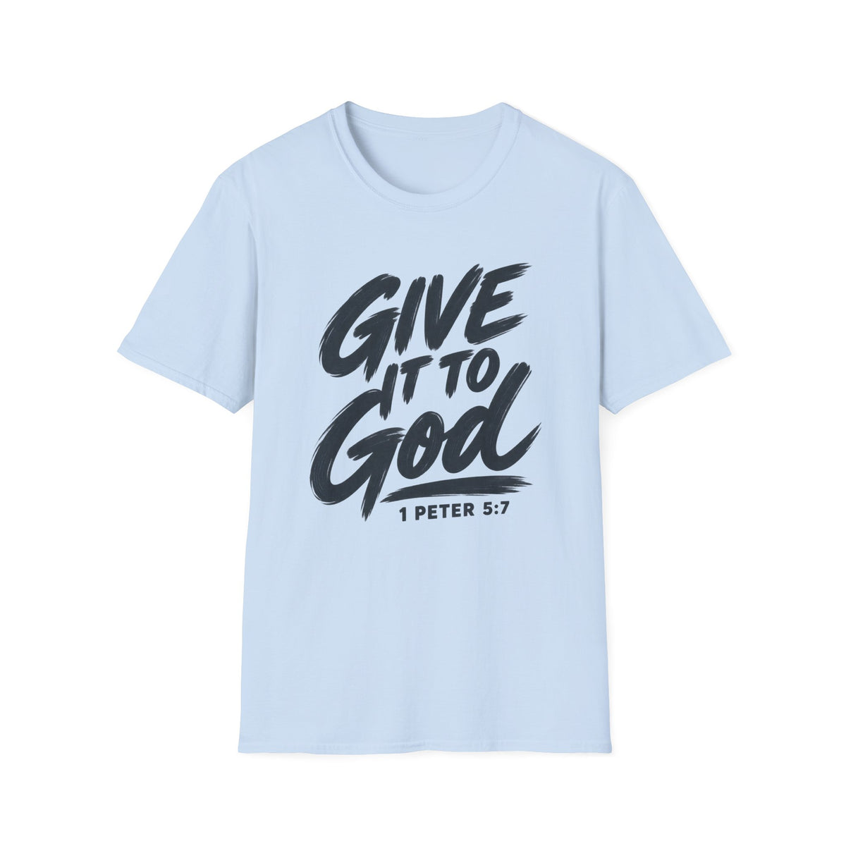 Give It to God T-Shirt – 1 Peter 5:7 Christian Faith Tee
