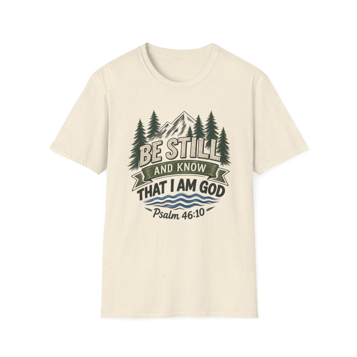 Be Still And Know That I Am God T-Shirt — Psalm 46:10 Mountain Faith Tee
