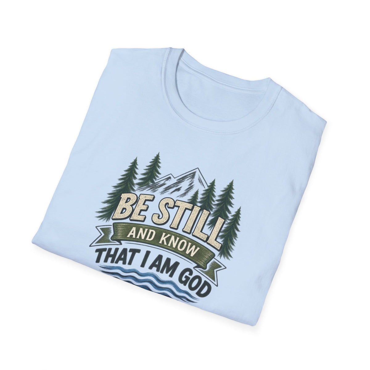 Be Still and Know T-Shirt — Psalm 46:10 Mountain Faith Tee