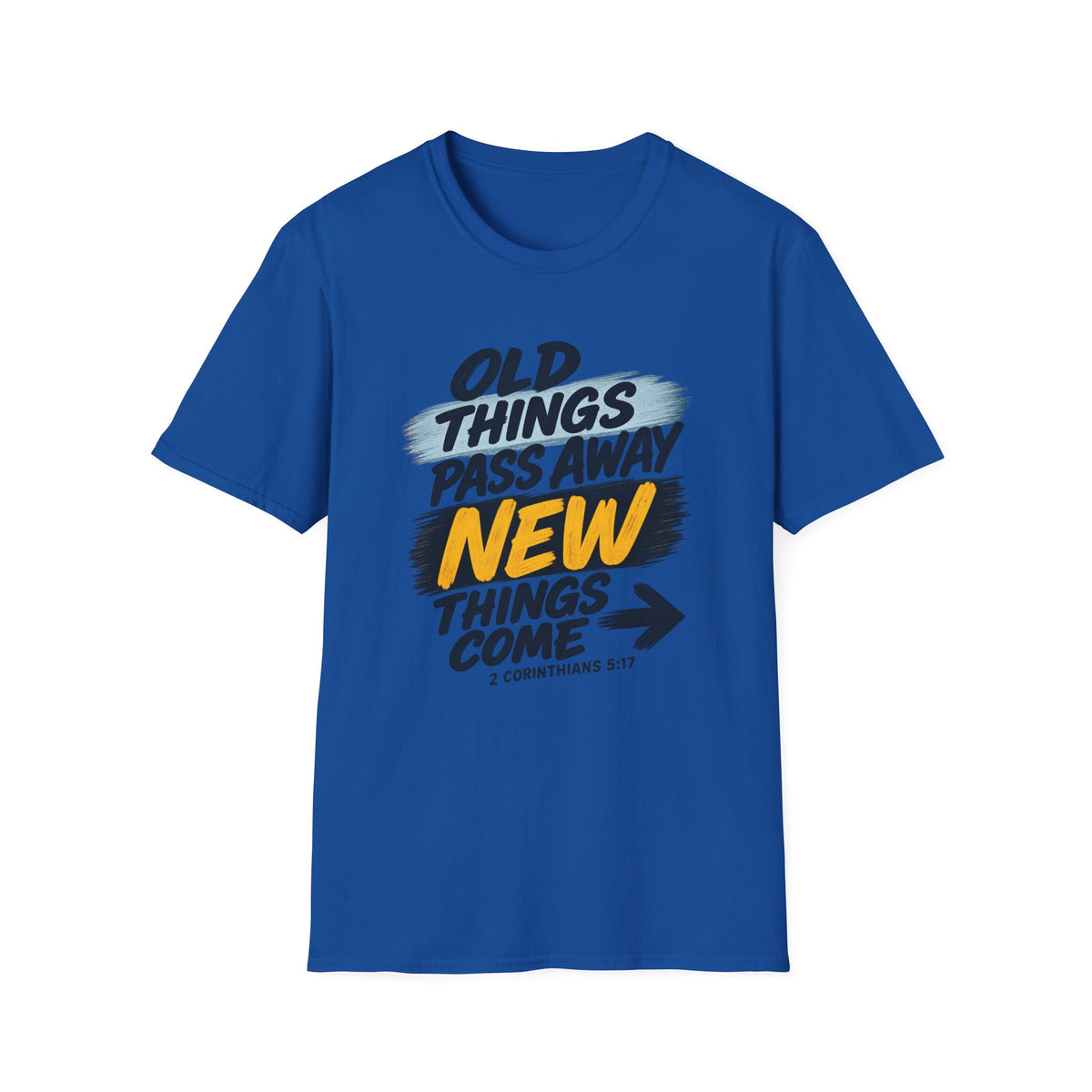 Inspirational T-Shirt — "Old Things Pass Away, New Things Come" (2 Corinthians 5:17)