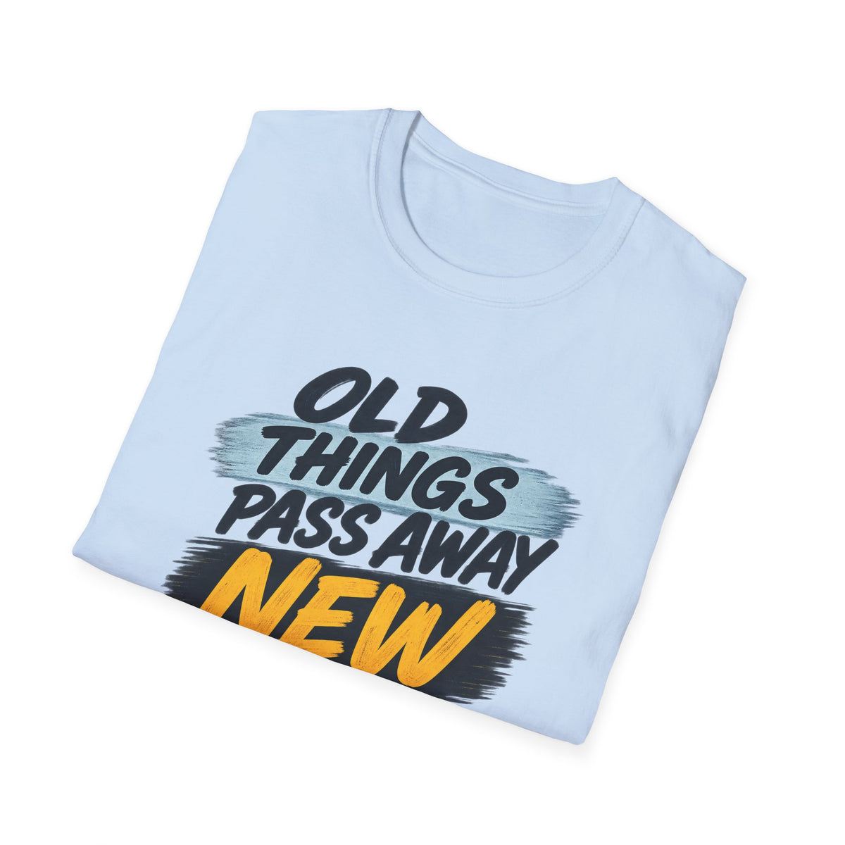 Inspirational T-Shirt — "Old Things Pass Away, New Things Come" (2 Corinthians 5:17)