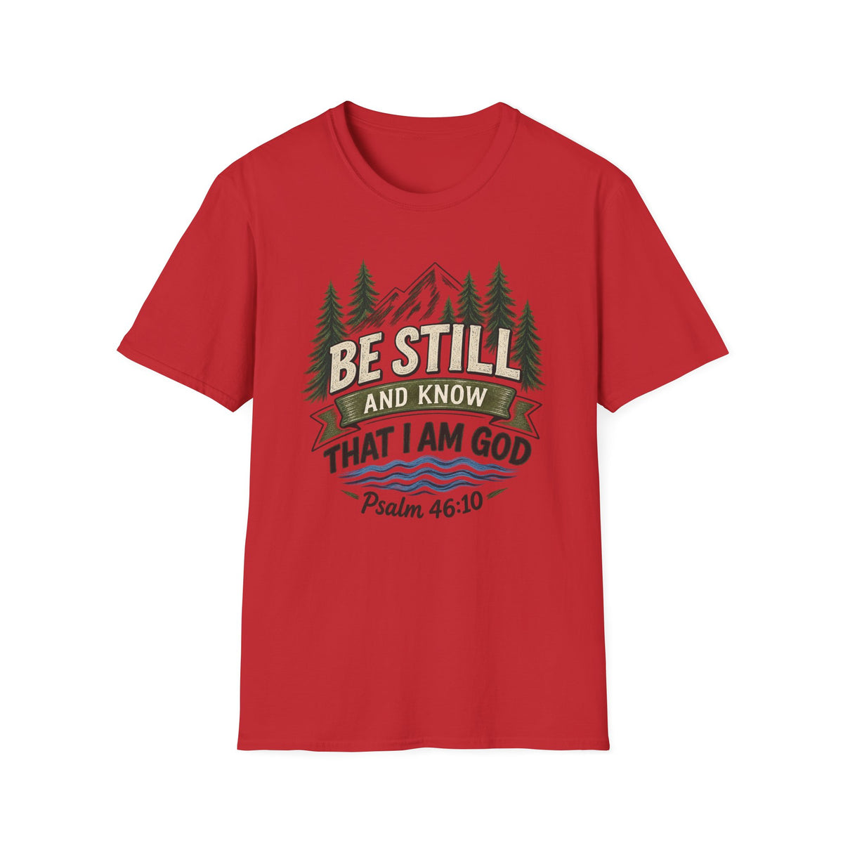 Be Still And Know That I Am God T-Shirt — Psalm 46:10 Mountain Faith Tee