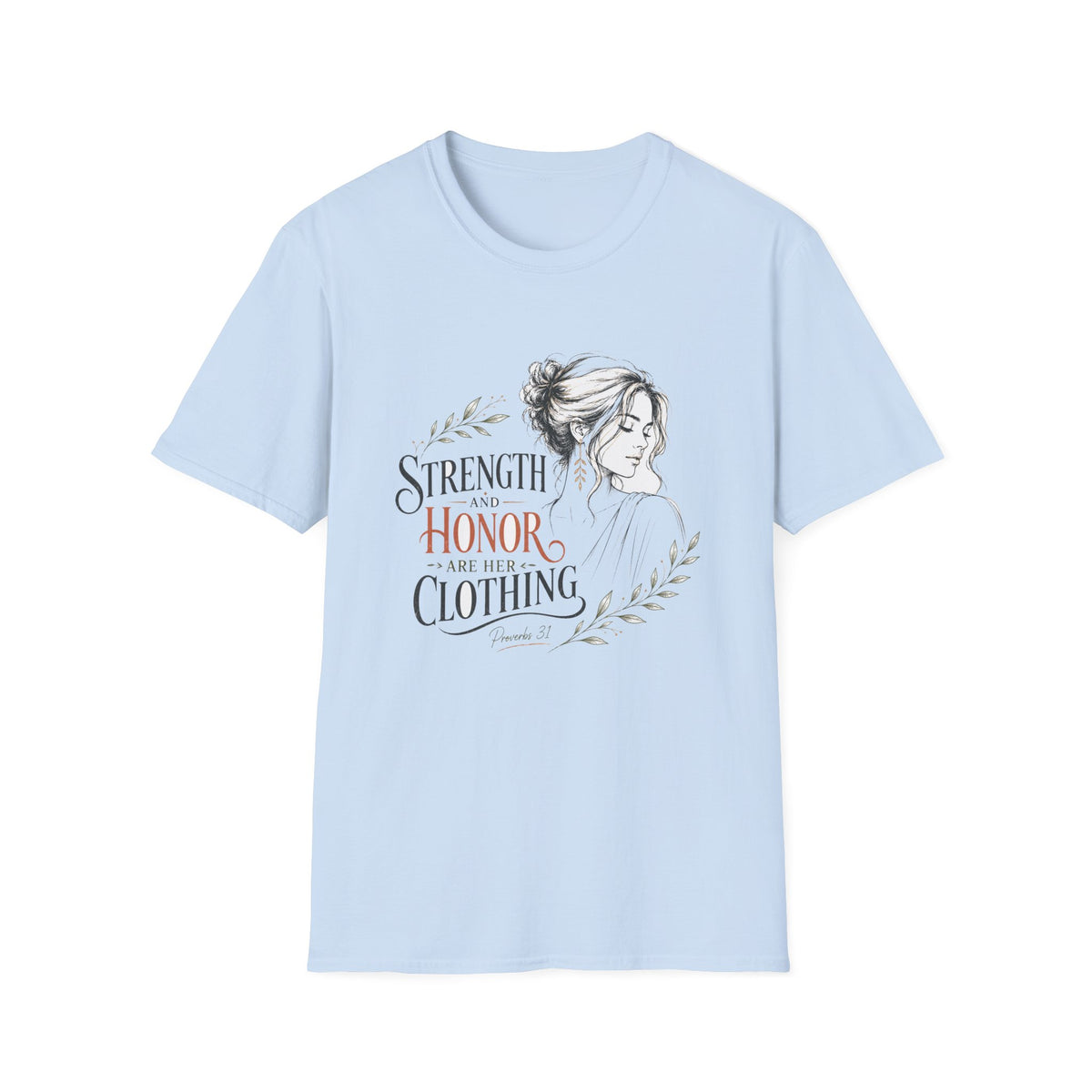 T-Shirt — "Strength and Honor Are Her Clothing" Inspirational Floral Graphic Tee