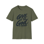 Give It to God T-Shirt – 1 Peter 5:7 Christian Faith Tee