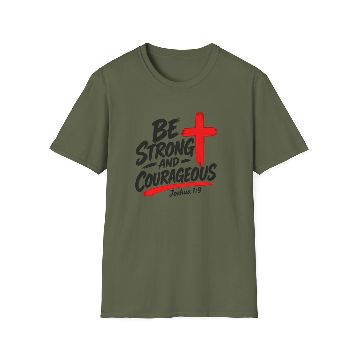 Be Strong and Courageous Christian T-Shirt — Joshua 1:9 Inspirational Tee