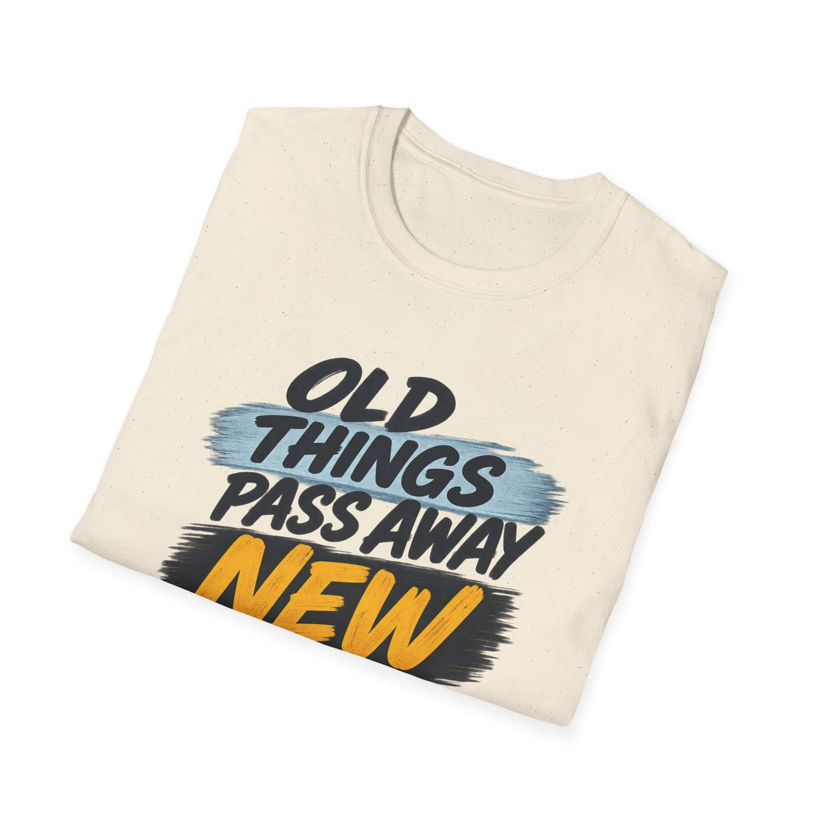 Inspirational T-Shirt — "Old Things Pass Away, New Things Come" (2 Corinthians 5:17)