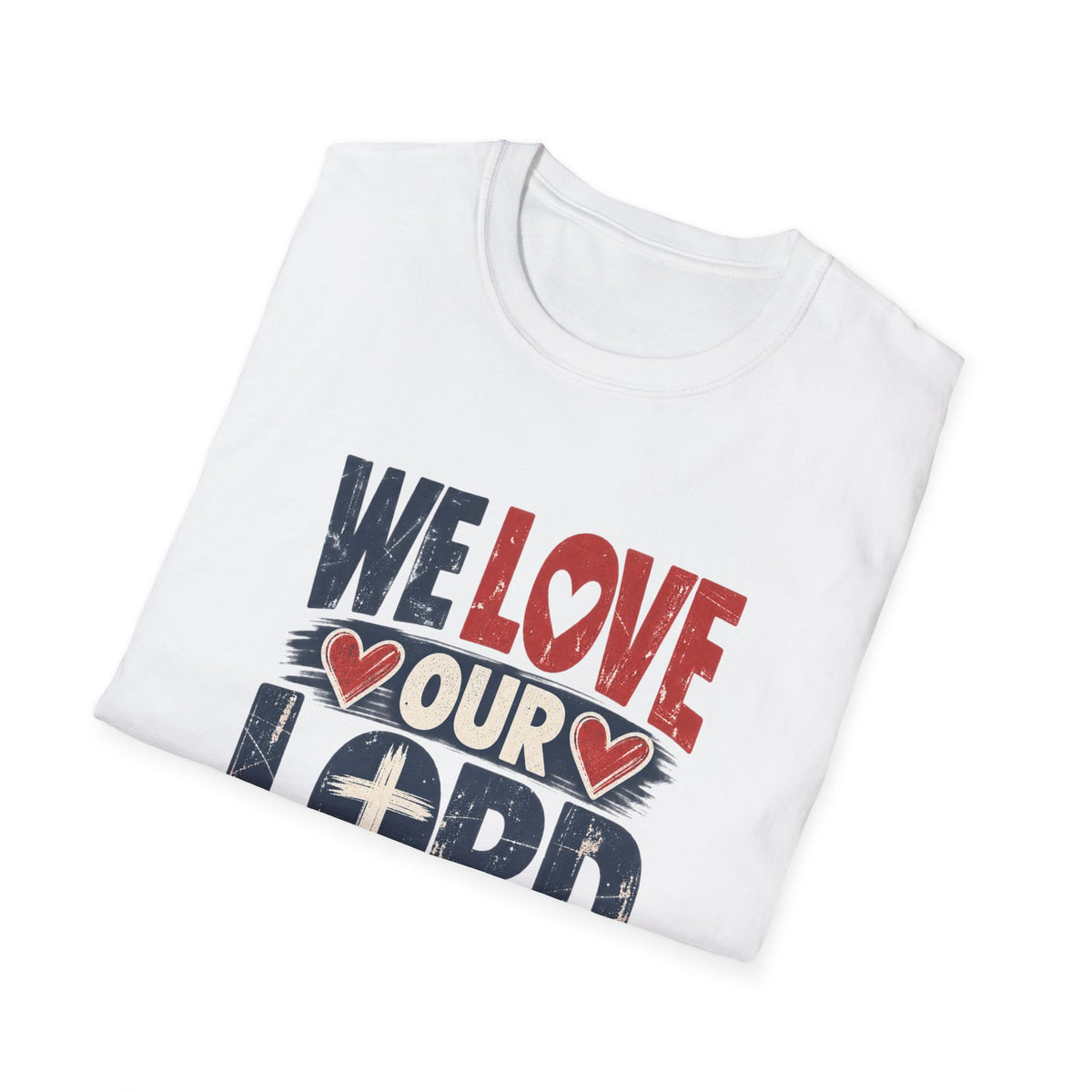 We Love Our Lord Christian Faith T-Shirt