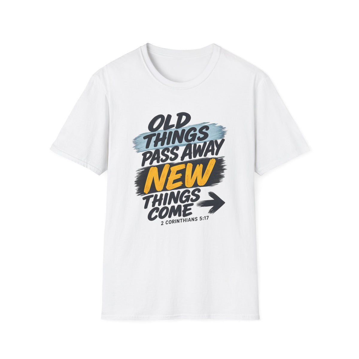 Inspirational T-Shirt — "Old Things Pass Away, New Things Come" (2 Corinthians 5:17)