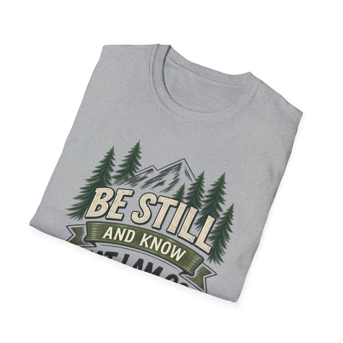Be Still And Know That I Am God T-Shirt — Psalm 46:10 Mountain Faith Tee