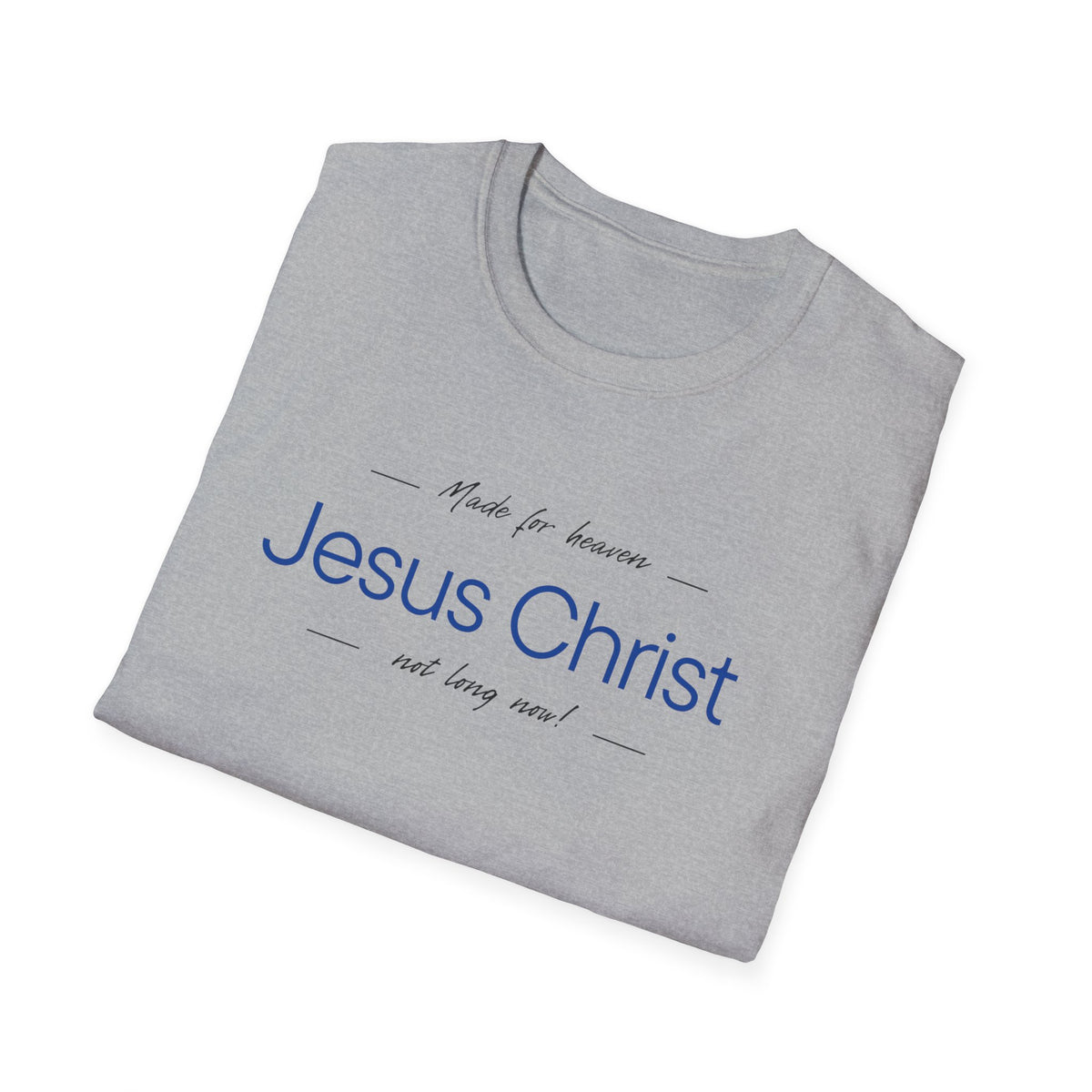 Jesus Christ Faith T-Shirt — "Jesus Christ Not Long Now" Christian Tee Blue Print