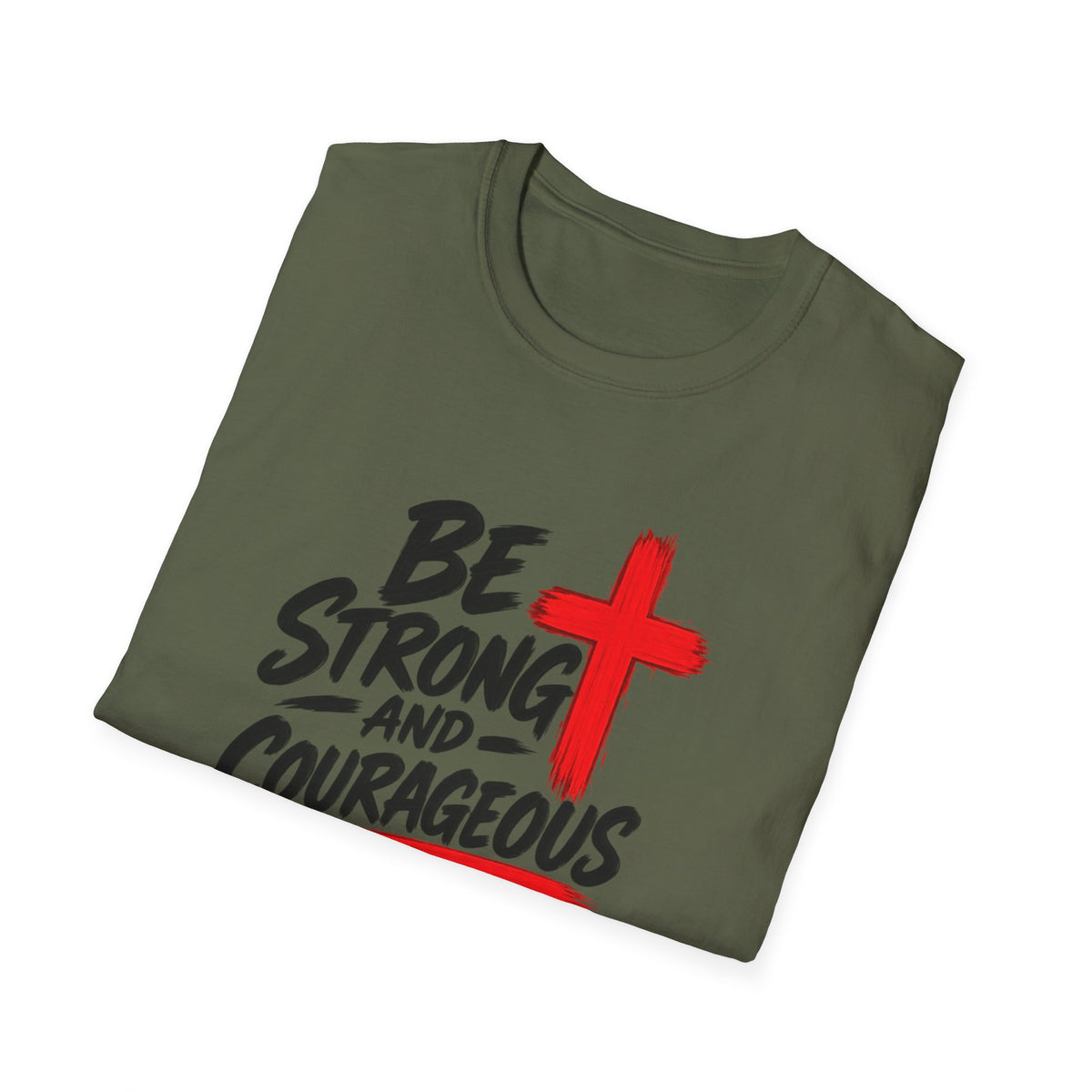 Be Strong and Courageous Christian T-Shirt — Joshua 1:9 Inspirational Tee