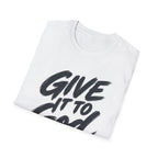 Give It to God T-Shirt – 1 Peter 5:7 Christian Faith Tee