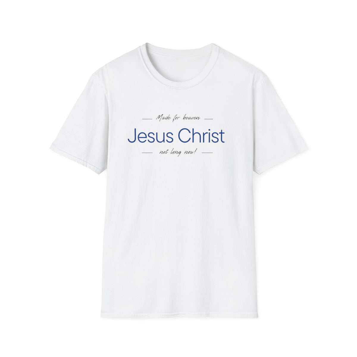 Jesus Christ Faith T-Shirt — "Jesus Christ Not Long Now" Christian Tee Blue Print