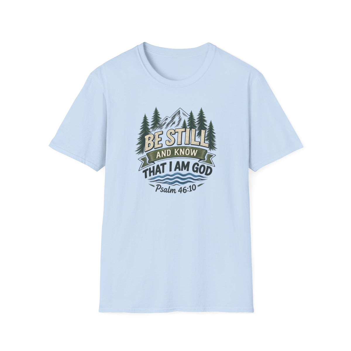 Be Still and Know T-Shirt — Psalm 46:10 Mountain Faith Tee