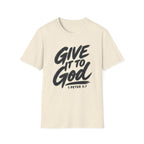 Give It to God T-Shirt – 1 Peter 5:7 Christian Faith Tee