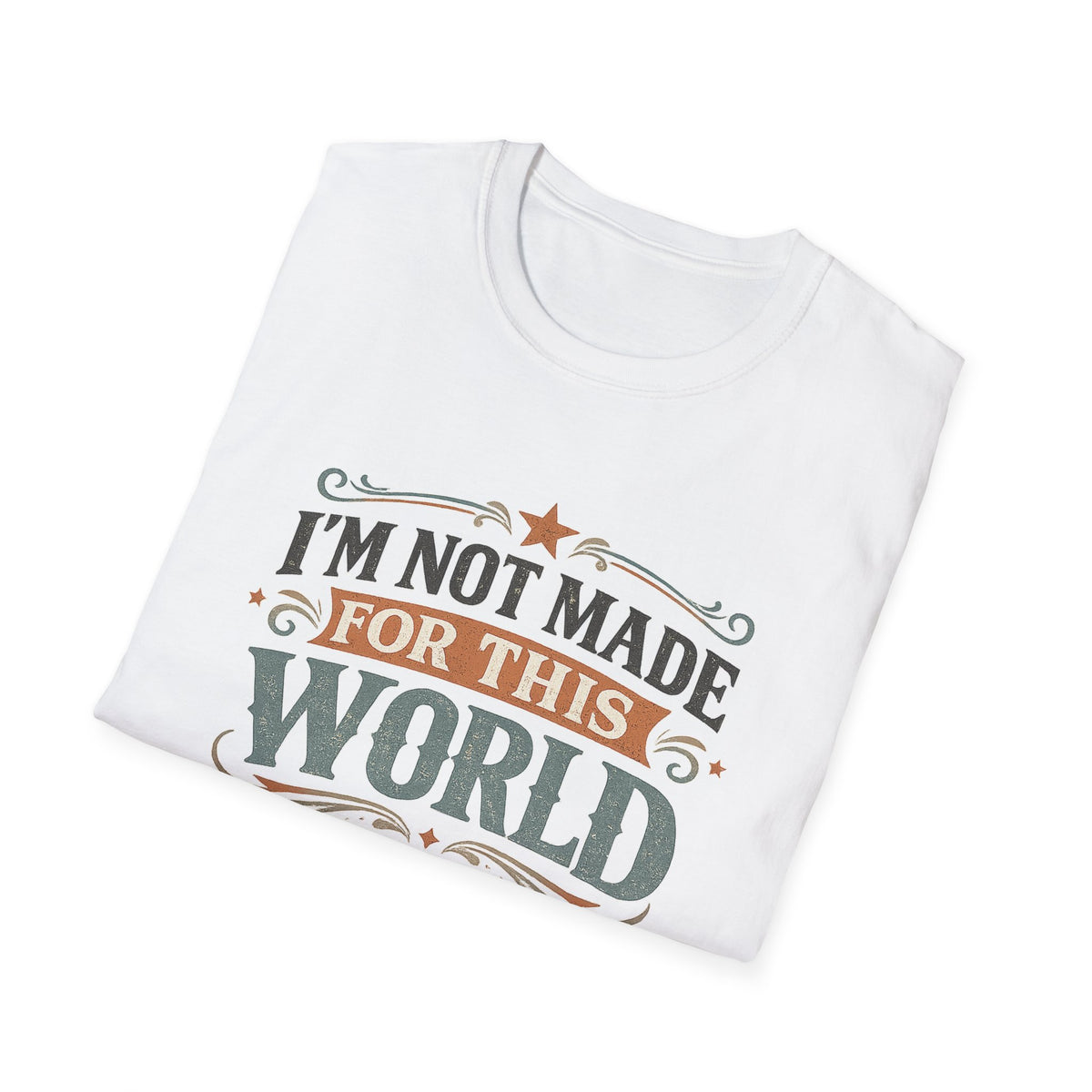 I'm Not Made For This World T-Shirt — Christian Faith Verse John 8:23 Tee