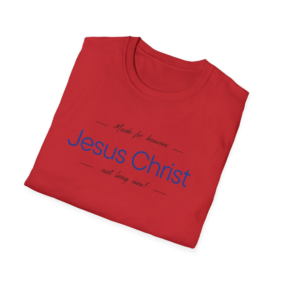 Jesus Christ Faith T-Shirt — "Jesus Christ Not Long Now" Christian Tee Blue Print