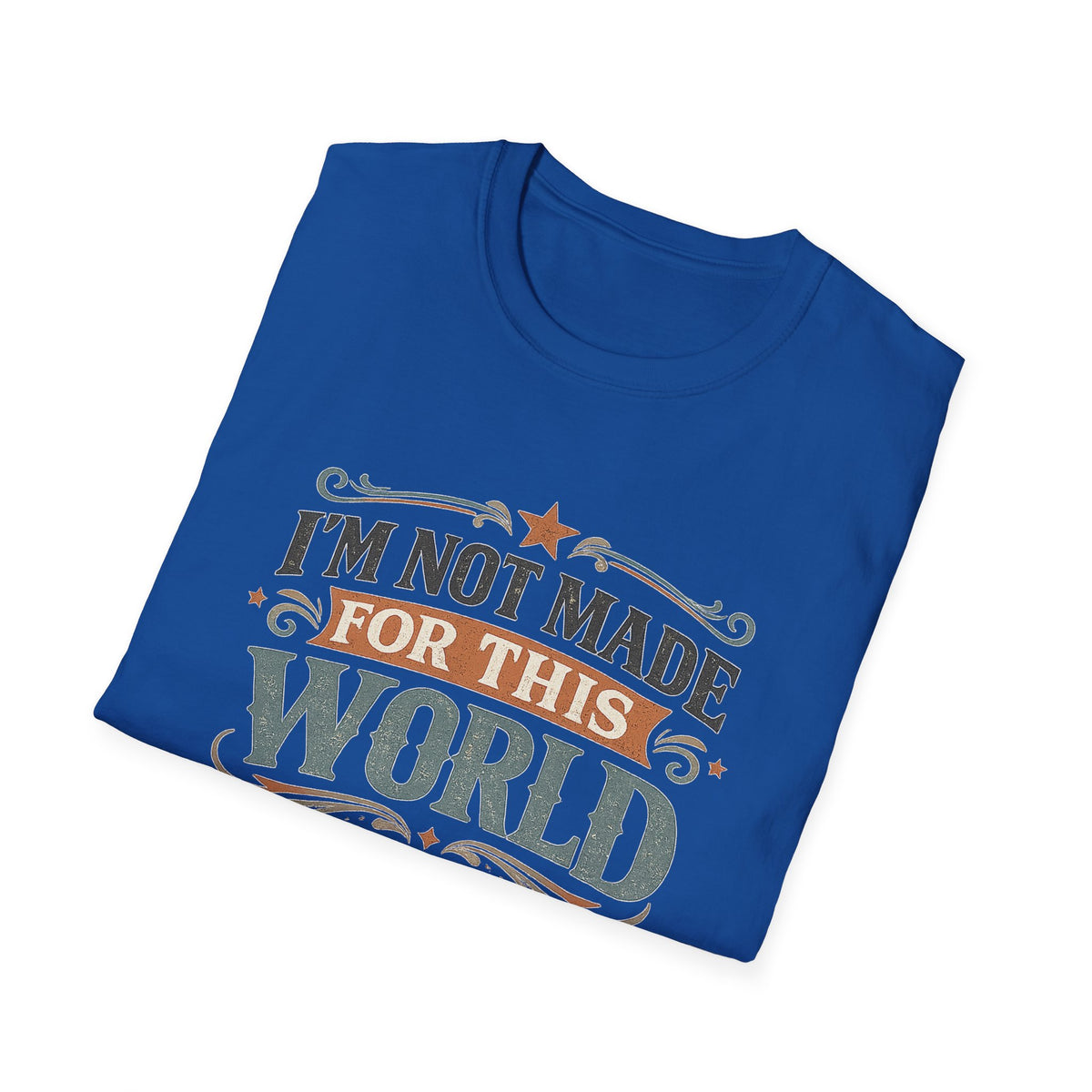 I'm Not Made For This World T-Shirt — Christian Faith Verse John 8:23 Tee